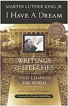  I have a dream : writings and speeches that changed the world