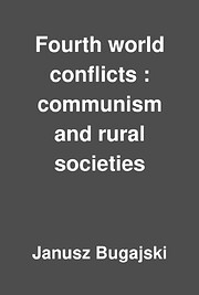 Fourth world conflicts : communism and rural societies / Janusz Bugajski.