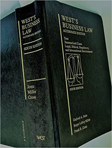  West's business law : text, summarized cases, legal, ethical, regulatory, and international environment