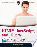 HTML5, JavaScript, and jQuery 24-hour trainer