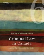  Criminal law in Canada : cases, questions, and the code