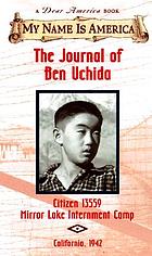 The journal of Ben Uchida citizen 13559 Mirror Lake Internment Camp