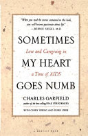 Sometimes my heart goes numb : love and caregiving in a time of AIDS / Charles Garfield, with Cindy Spring & Doris Ober