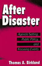 After disaster : agenda setting, public policy, and focusing events