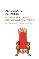 Democratic Dynasties: state, party, and family in contemporary Indian politics