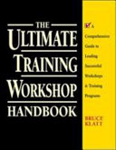 The Ultimate Training Workshop Handbook: A Comprehensive Guide to Leading Successful Workshops and Training Programs