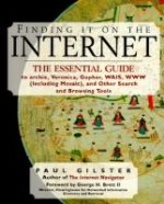 Finding it on the Internet : the essential guide to archie, Veronica, Gopher, Wais, WWW (including Mosaic), and other search and browsing tools