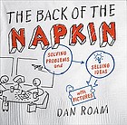  The back of the napkin : solving problems and selling ideas with pictures