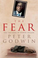 The fear : the last days of Robert Mugabe