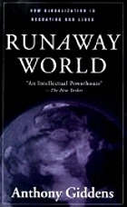 Runaway World : how globalization is reshaping our lives