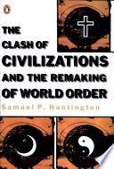 The Clash of Civilizations and the Remaking of World Order