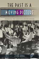 The past is a moving picture : preserving the twentieth century on film