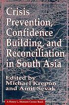 Crisis prevention, confidence building, and reconciliation in South Asia