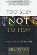 Too busy not to pray : slowing down to be with God