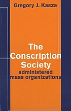 The conscription society : administered mass organizations