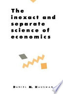 The Inexact and Separate Science of Economics