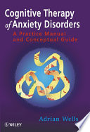 Cognitive Therapy of Anxiety Disorders