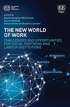 The new world of work : challenges and opportunities for social partners and labour institutions