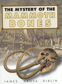 The Mystery of the Mammoth Bones and How It Was Solved