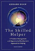  The skilled helper : a problem-management and opportunity-development approach to helping