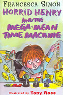 Horrid Henry and the Mega-mean Time Machine