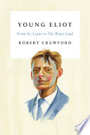 Young Eliot: from St. Louis to The Waste Land