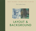 Walt Disney Animation Studios The Archive Series: Layout & Background