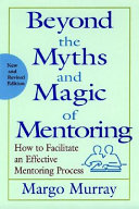 Beyond the Myths and Magic of Mentoring