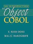 An introduction to object COBOL / E. Reed Doke, Bill C. Hardgrave.