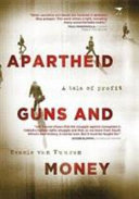 Apartheid guns and money : a tale of profit 