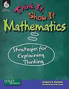 Think it, show it mathematics : strategies for explaining thinking