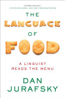 The Language of Food : a linguist reads the menu