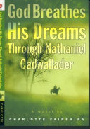 God Breathes His Dreams Through Nathaniel Cadwallader