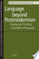 Language Beyond Postmodernism  : saying and thinking in Gendlin's philosophy