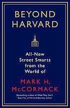  Beyond Harvard : all-new street smarts from the world of Mark H. McCormack