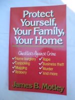 Protect Yourself, Your Family, Your Home: checklists against crime