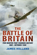 The Battle of Britain: five months that changed history, May-October 1940