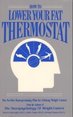 How to Lower Your Fat Thermostat: the no-diet reprogramming plan for lifelong weight control