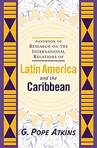 Handbook Of Research On The International Relations Of Latin America And The Caribbean