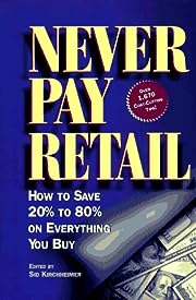  Never pay retail : how to save 20% to 80% on everything you buy