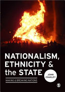 Nationalism, Ethnicity and the State: making and breaking nations