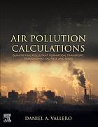 Air pollution calculations: quantifying pollutant formation, transport, transformation, fate and risks