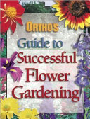 Ortho's Guide to Successful Flower Gardening