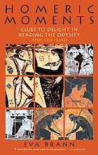 Homeric Moments: clues to delight in reading the Odyssey and the Iliad