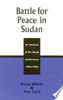 Battle for peace in Sudan : an analysis of the Abuja conferences, 1992-1993