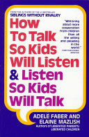 How to Talk So Kids Will Listen & Listen So Kids Will Talk