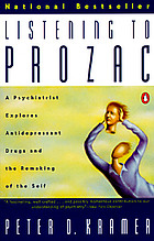  Listening to Prozac : a psychiatrist explores mood-altering drugs and the new meaning of the self