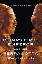 China's first emperor and his terracotta warriors