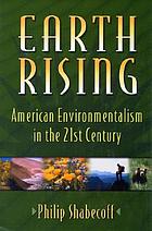 Earth rising : American environmentalism in the 21st century