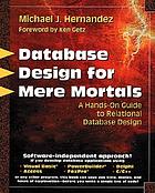  Database design for mere mortals : a hands-on guide to relational database design